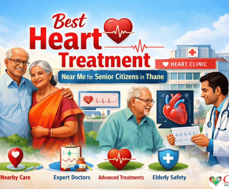 Best heart treatment near me for senior citizens in Thane